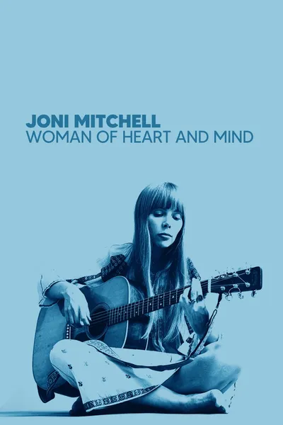 Joni Mitchell: Woman of Heart and Mind