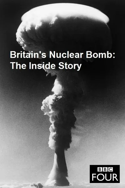 Britain's Nuclear Bomb - The Inside Story