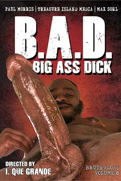 Bruthaload 8: Big Ass Dick (B.A.D.)