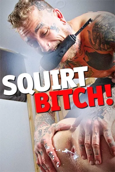 Squirt, Bitch
