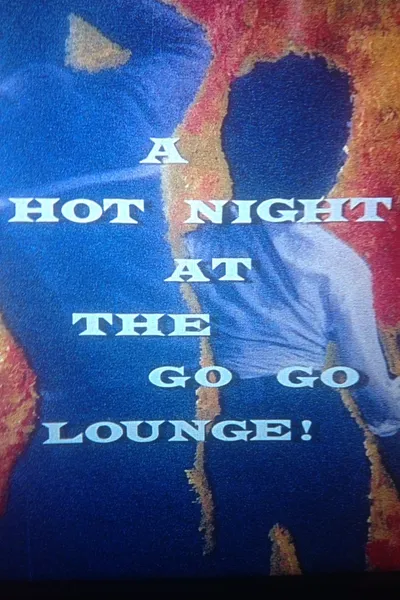 A Hot Night at the Go-Go Lounge!
