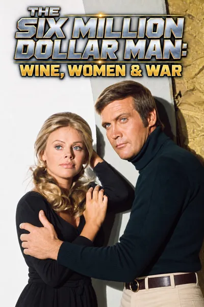 The Six Million Dollar Man: Wine, Women and War