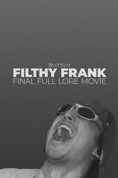 Filthy Frank Final Full Lore Movie