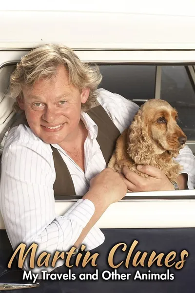 Martin Clunes: My Travels and Other Animals