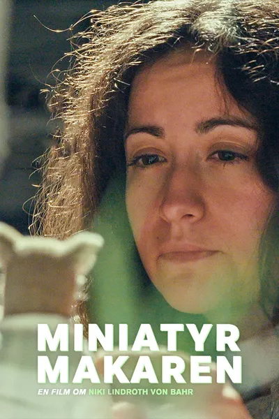 Miniatyrmakaren – en film om Niki Lindroth von Bahr