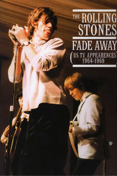 The Rolling Stones: Fade Away - The US TV Appearances 1964-1969