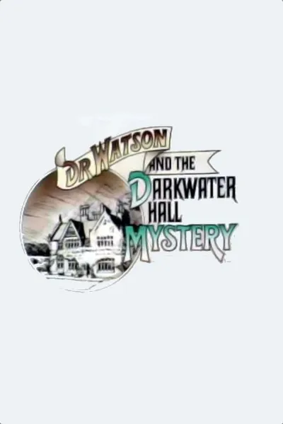 Dr. Watson and the Darkwater Hall Mystery