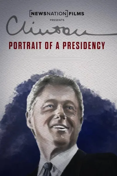 Clinton: Portrait of a Presidency