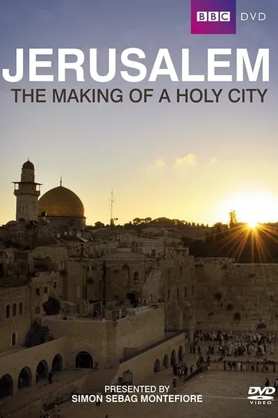 Jerusalem: The Making of a Holy City