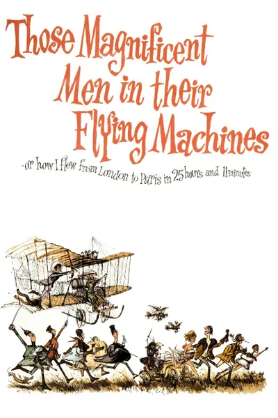 Those Magnificent Men in Their Flying Machines or How I Flew from London to Paris in 25 Hours 11 Minutes