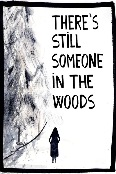 There's Still Someone in the Woods