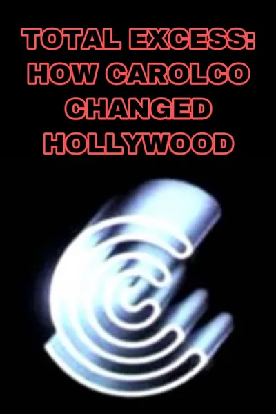 Total Excess: How Carolco Changed Hollywood