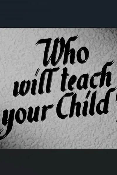 Who Will Teach Your Child?
