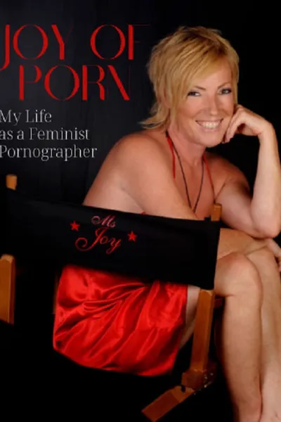 Joy of Porn: My Life as a Feminist Pornographer