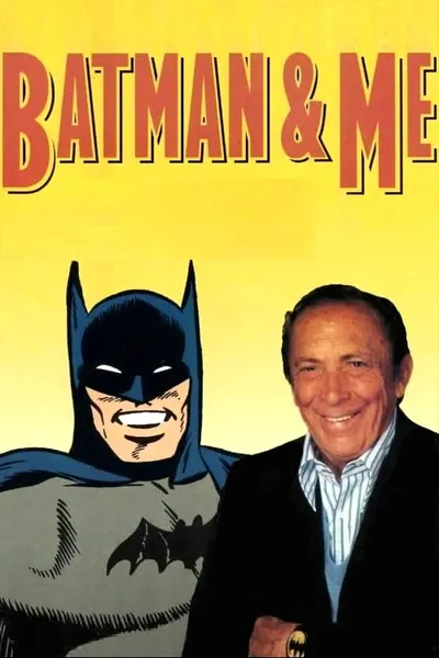 Batman and Me: A Devotion to Destiny - The Bob Kane Story