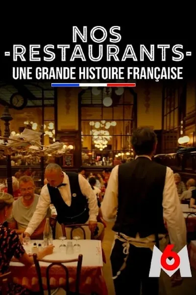 Nos restaurants, une grande histoire française