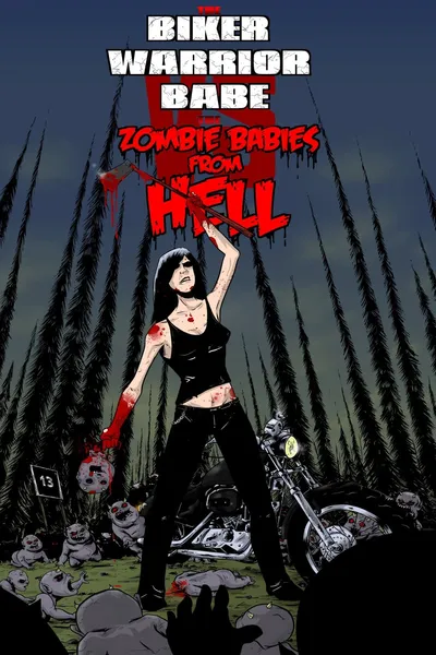 The Biker Warrior Babe vs. The Zombie Babies From Hell