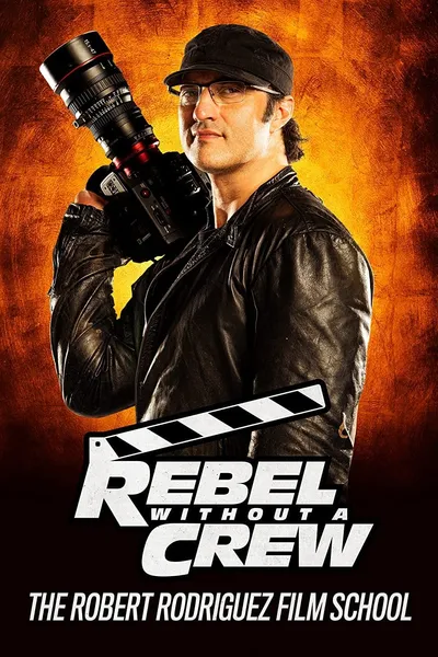 Rebel Without a Crew: The Robert Rodriguez Film School