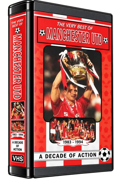 The Very Best Of Manchester United - A Decade Of Action - 1983-94
