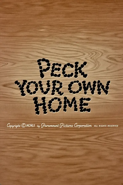 Peck Your Own Home