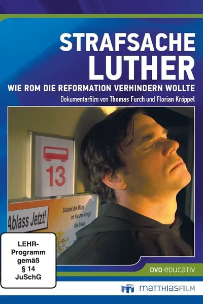 Strafsache Luther – Wie Rom die Reformation verhindern wollte