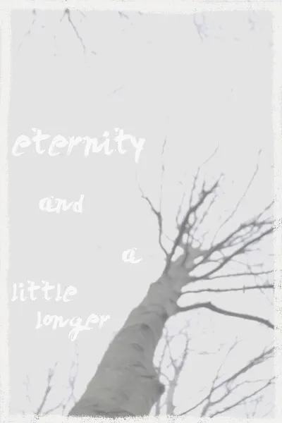 eternity and a little longer