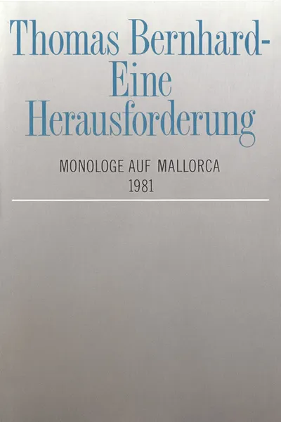 Thomas Bernhard – Eine Herausforderung. Monologe auf Mallorca