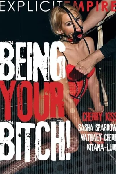 Being Your Bitch!