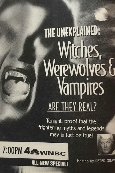 The Unexplained: Witches, Werewolves & Vampires