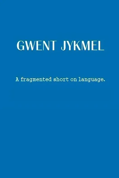 Gwent Jykmel: A Fragmented Short on Language