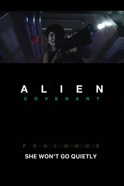Alien: Covenant - Prologue: She Won't Go Quietly