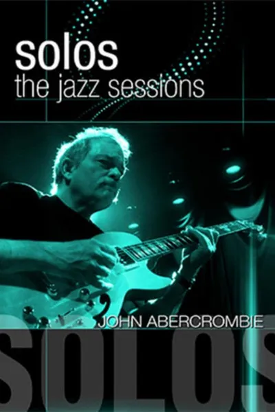 John Abercrombie: Solos - The Jazz Sessions