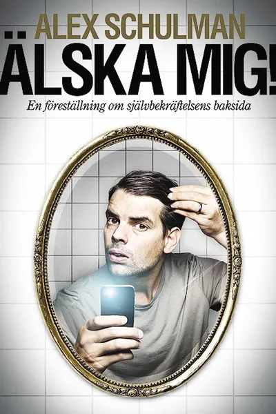 Alex Schulman: Älska mig