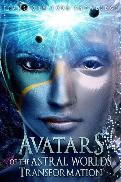Avatars Of The Astral Worlds: Transformation