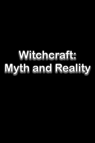 Witchcraft: Myth and Reality