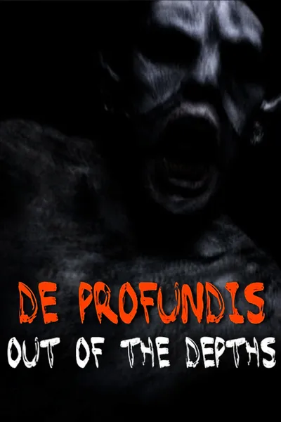 De Profundis: Out of the Depths