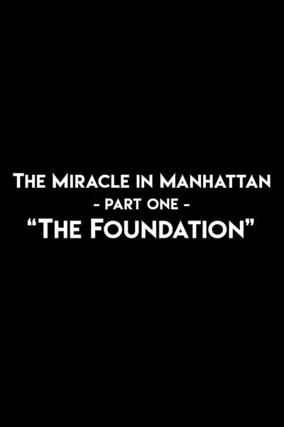 The Miracle In Manhattan, Part 1: "The Foundation"