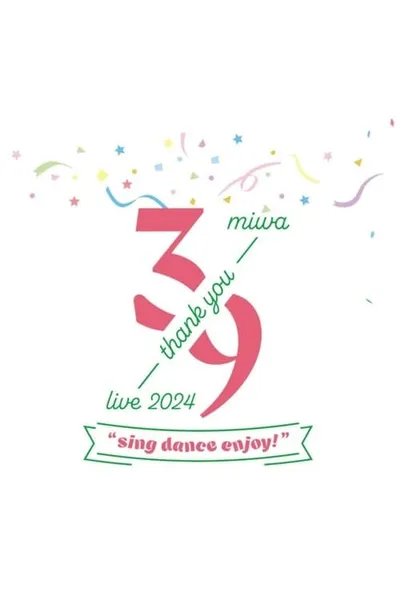 miwa -39 live- 2024 "sing dance enjoy"