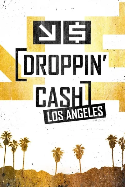 Droppin' Cash: Los Angeles