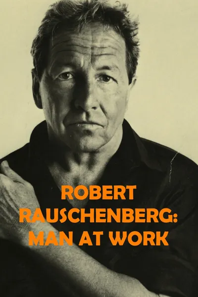 Robert Rauschenberg: Man at Work