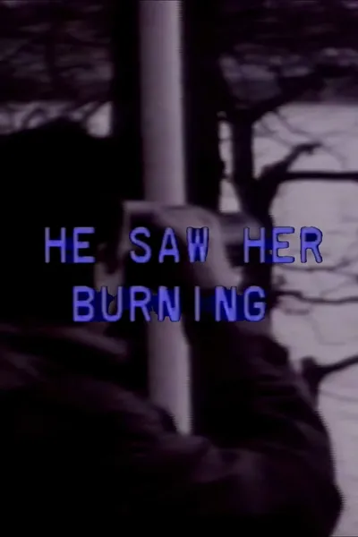 He Saw Her Burning