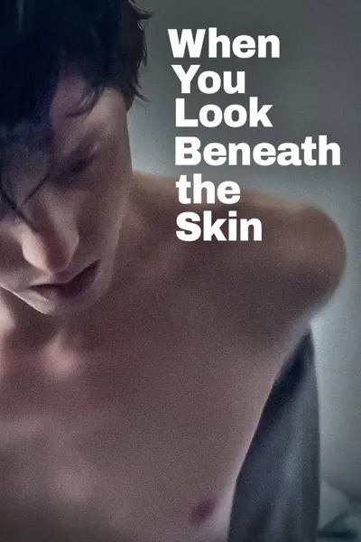 When You Look Beneath the Skin