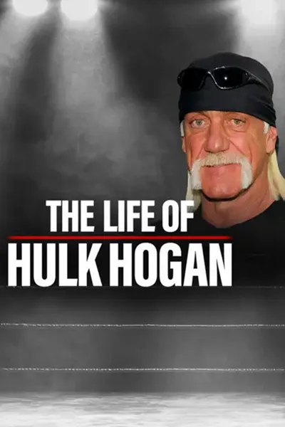 The Life of Hulk Hogan