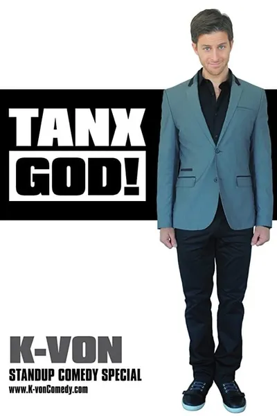 K-von: Tanx God!