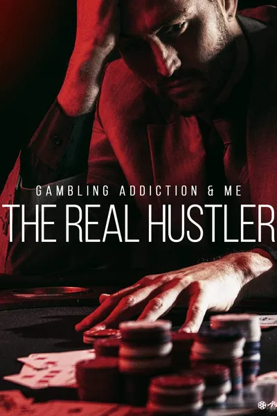 Gambling Addiction & Me: The Real Hustler