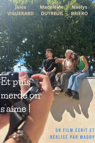 Et puis merde on s'aime !