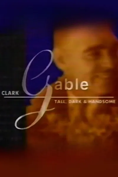 Clark Gable: Tall, Dark, and Handsome