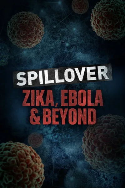 Spillover: Zika, Ebola, and Beyond