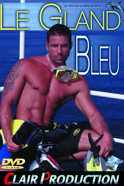 Le Gland bleu: Deep Down Under