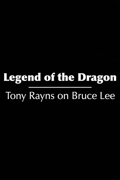 Legend of the Dragon: Tony Rayns on Bruce Lee